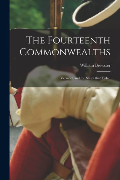 The Fourteenth Commonwealths; Vermont And The States That Failed