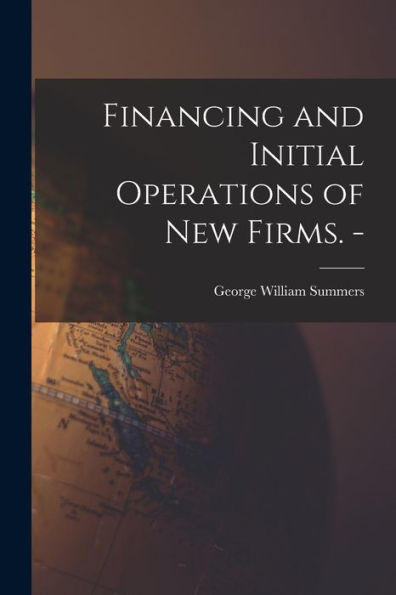 Financing And Initial Operations Of New Firms. -