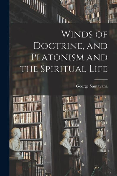 Winds Of Doctrine, And Platonism And The Spiritual Life