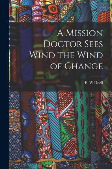 A Mission Doctor Sees Wind The Wind Of Change