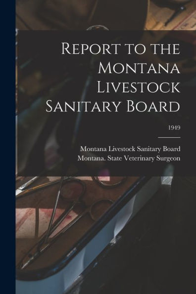 Report To The Montana Livestock Sanitary Board; 1949