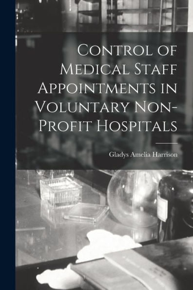 Control Of Medical Staff Appointments In Voluntary Non-Profit Hospitals