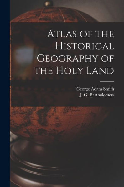 Atlas Of The Historical Geography Of The Holy Land