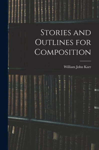 Stories And Outlines For Composition