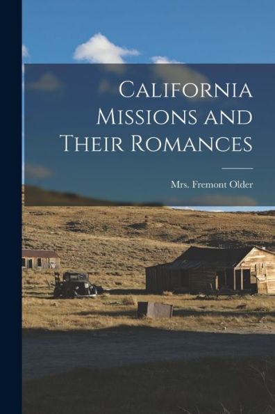 California Missions And Their Romances