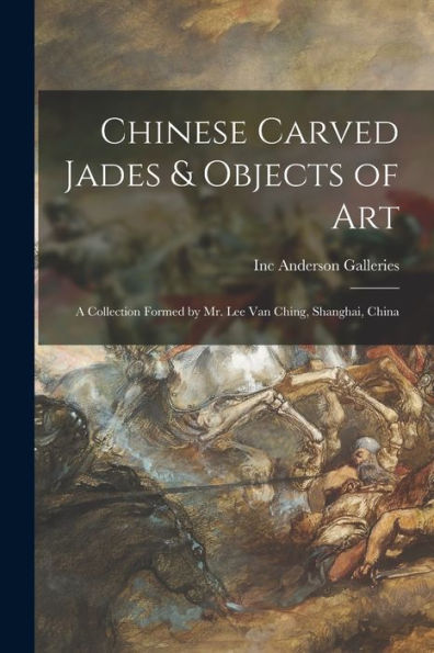 Chinese Carved Jades & Objects Of Art: A Collection Formed By Mr. Lee Van Ching, Shanghai, China
