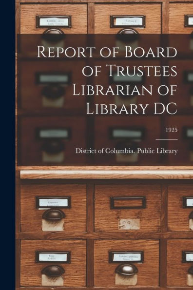 Report Of Board Of Trustees Librarian Of Library Dc; 1925