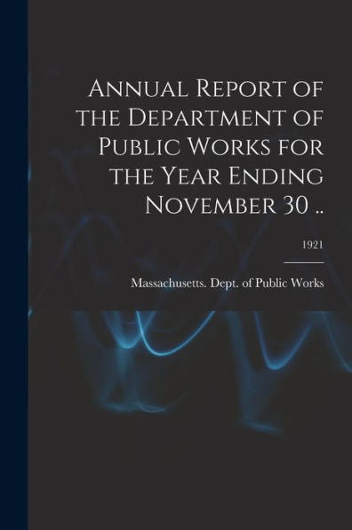Annual Report Of The Department Of Public Works For The Year Ending November 30 ..; 1921