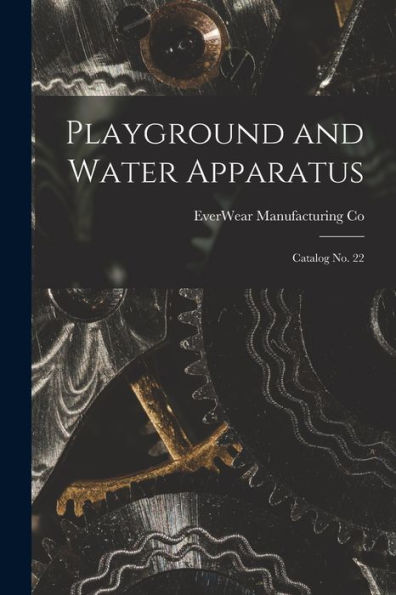 Playground And Water Apparatus: Catalog No. 22