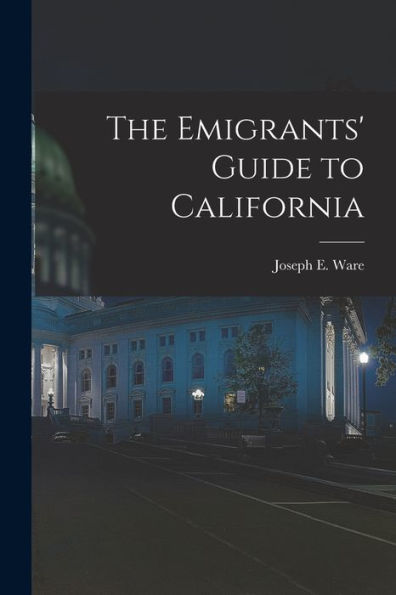 The Emigrants' Guide To California