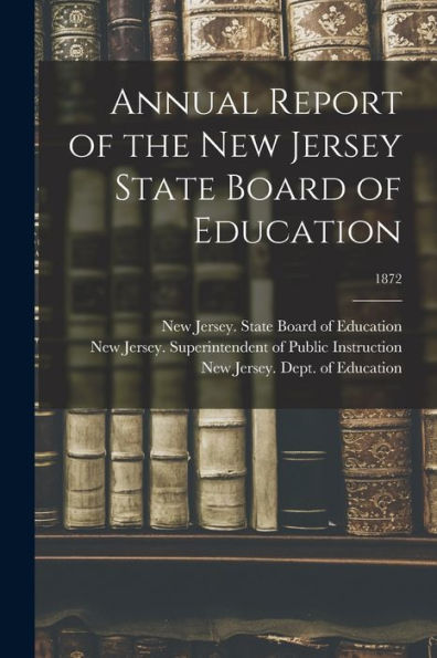 Annual Report Of The New Jersey State Board Of Education; 1872