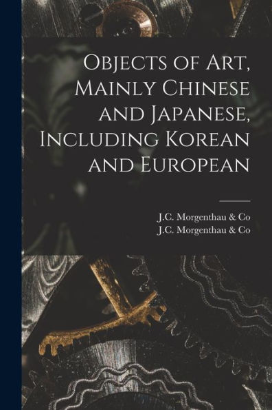 Objects Of Art, Mainly Chinese And Japanese, Including Korean And European