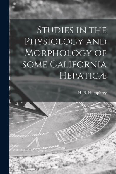 Studies In The Physiology And Morphology Of Some California Hepaticæ