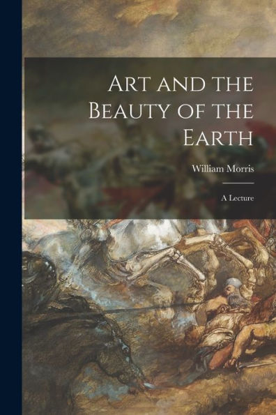 Art And The Beauty Of The Earth: A Lecture