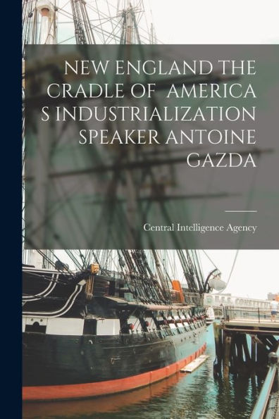 New England The Cradle Of America S Industrialization Speaker Antoine Gazda