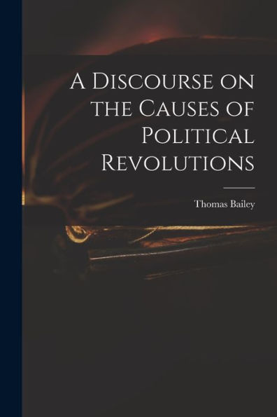 A Discourse On The Causes Of Political Revolutions
