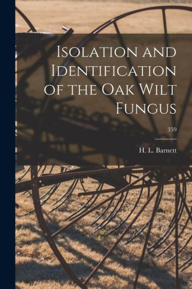 Isolation And Identification Of The Oak Wilt Fungus; 359