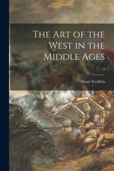 The Art Of The West In The Middle Ages; 2