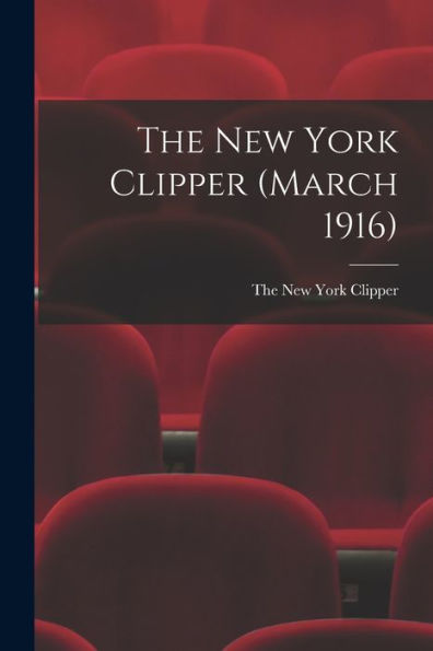 The New York Clipper (March 1916)