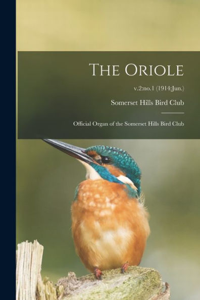 The Oriole: Official Organ Of The Somerset Hills Bird Club; V.2: No.1 (1914: Jun.)