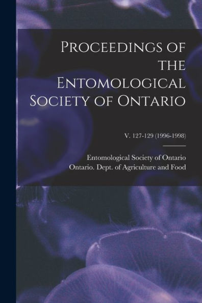 Proceedings Of The Entomological Society Of Ontario; V. 127-129 (1996-1998)