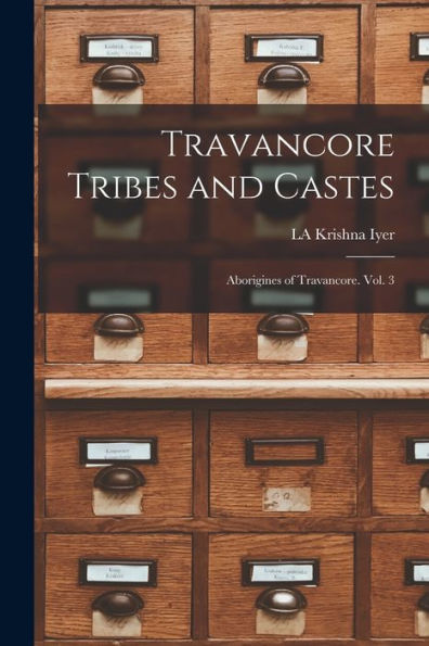 Travancore Tribes And Castes: Aborigines Of Travancore. Vol. 3