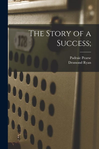 The Story Of A Success;