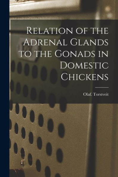 Relation Of The Adrenal Glands To The Gonads In Domestic Chickens