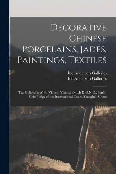 Decorative Chinese Porcelains, Jades, Paintings, Textiles: The Collection Of Sir Vincent Vizenzinovitch K.O.N.O., Senior Chief Judge Of The International Court, Shanghai, China