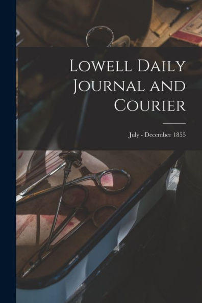 Lowell Daily Journal And Courier; July - December 1855