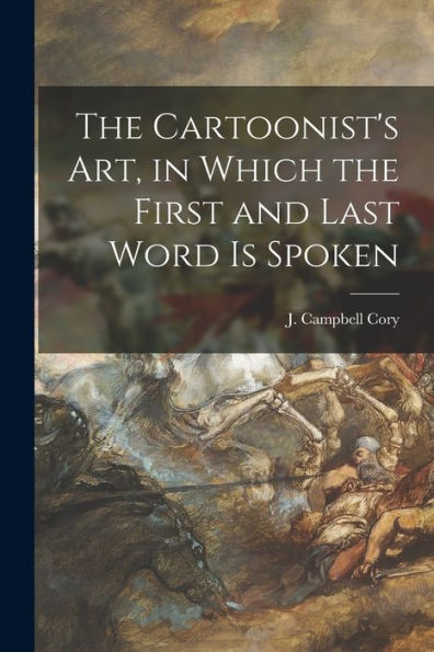 The Cartoonist'S Art, In Which The First And Last Word Is Spoken