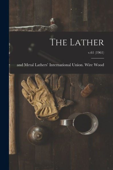 The Lather; V.61 (1961)