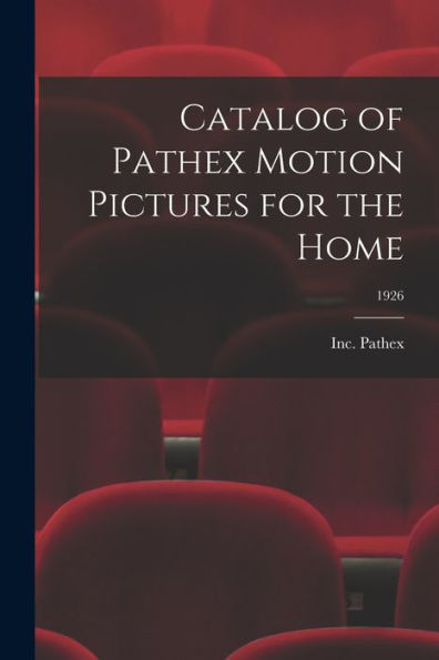 Catalog Of Pathex Motion Pictures For The Home; 1926