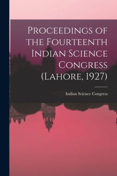 Proceedings Of The Fourteenth Indian Science Congress (Lahore, 1927)