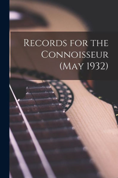 Records For The Connoisseur (May 1932)