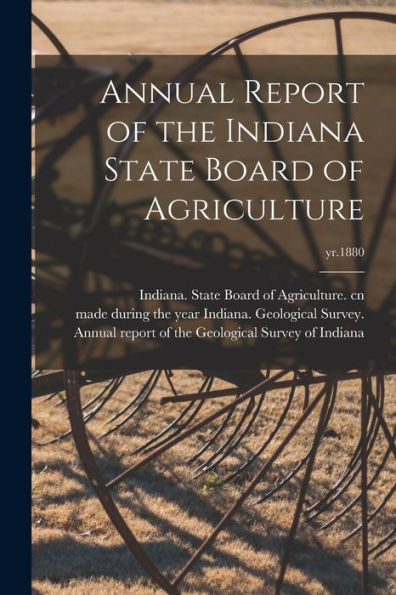 Annual Report Of The Indiana State Board Of Agriculture; Yr.1880