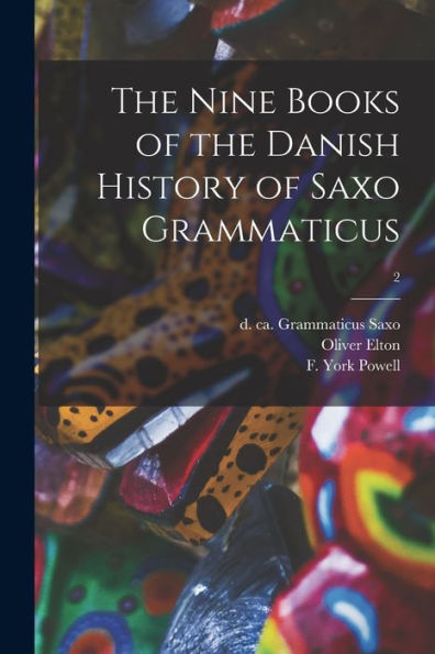 The Nine Books Of The Danish History Of Saxo Grammaticus; 2