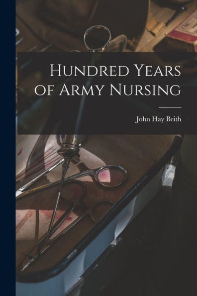 Hundred Years Of Army Nursing