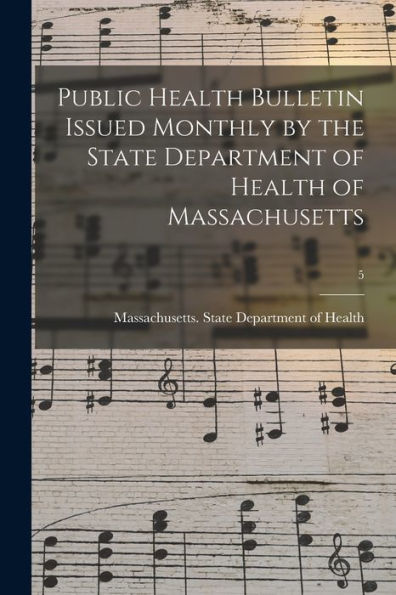 Public Health Bulletin Issued Monthly By The State Department Of Health Of Massachusetts; 5