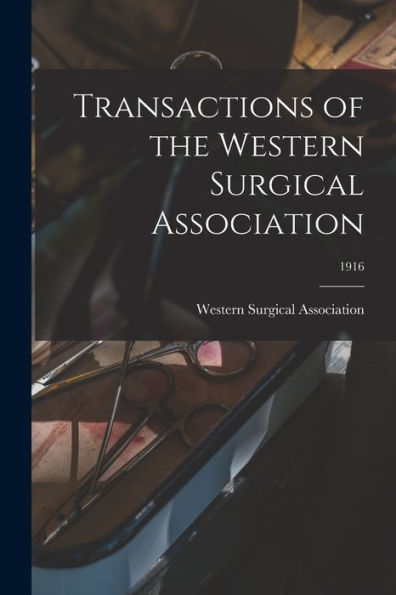 Transactions Of The Western Surgical Association; 1916