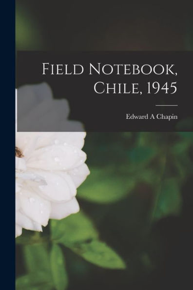 Field Notebook, Chile, 1945