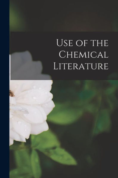 Use Of The Chemical Literature