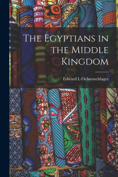 The Egyptians In The Middle Kingdom