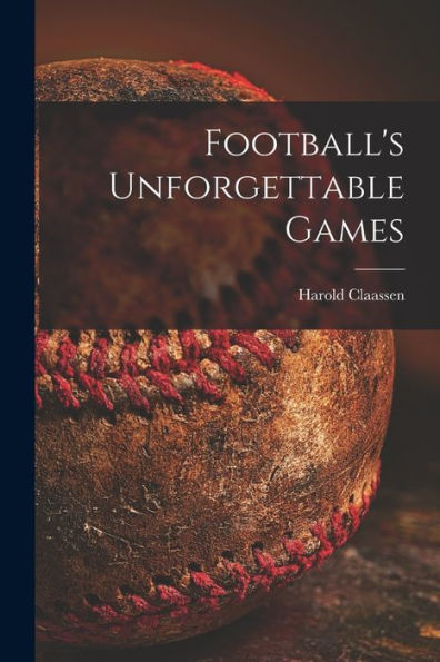 Football'S Unforgettable Games