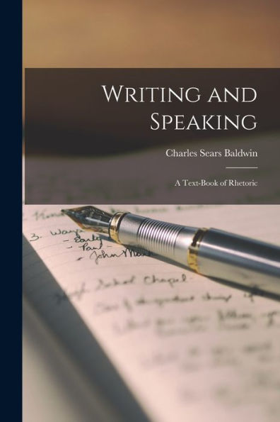 Writing And Speaking; A Text-Book Of Rhetoric
