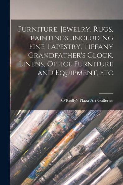 Furniture, Jewelry, Rugs, Paintings...Including Fine Tapestry, Tiffany Grandfather'S Clock, Linens, Office Furniture And Equipment, Etc