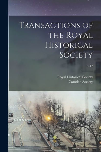 Transactions Of The Royal Historical Society; V.17