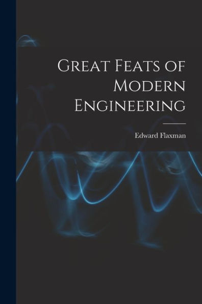 Great Feats Of Modern Engineering