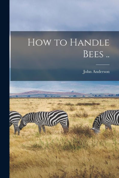How To Handle Bees ..