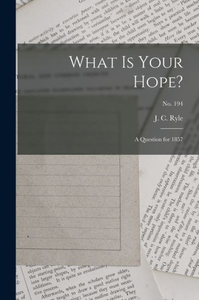 What Is Your Hope?: A Question For 1857; No. 194